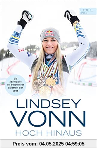 Lindsey Vonn: Hoch hinaus: Meine Geschichte. Die Autobiografie der erfolgreichsten Skifahrerin aller Zeiten