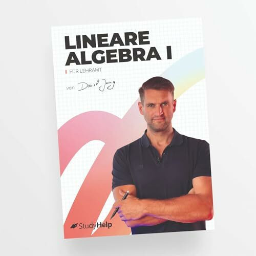 Lineare Algebra 1 für Lehramt mit Lernvideos von Daniel Jung: inkl. Aufgaben und ausführlichen...
