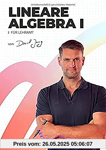 Lineare Algebra 1 für Lehramt: StudyHelp und Daniel Jung (Lernhefte für das Studium: mit Lernvideos von Daniel Jung)