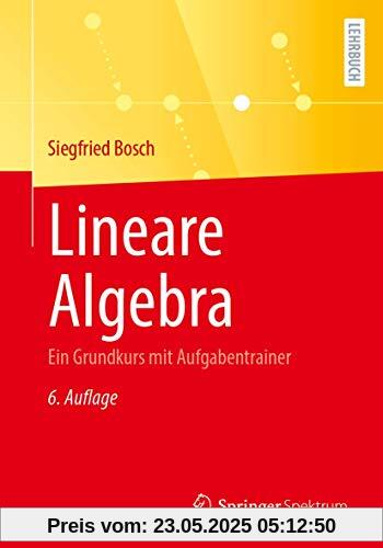 Lineare Algebra: Ein Grundkurs mit Aufgabentrainer