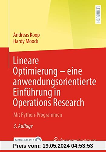 Lineare Optimierung – eine anwendungsorientierte Einführung in Operations Research: Mit Python-Programmen