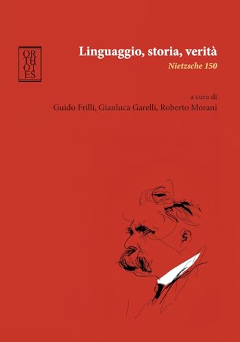 Linguaggio, storia, verità. Nietzsche 150 (Germanica) von Orthotes