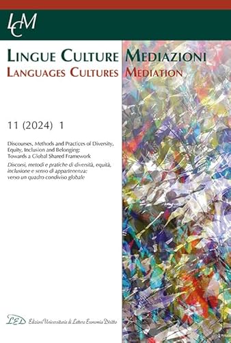 Lingue culture mediazioni (LCM Journal). Discourses, Methods and Practices of Diversity, Equity, Inclusion and Belonging: Towards a Global Shared Framework (2024) (Vol. 11) von LED Edizioni Universitarie
