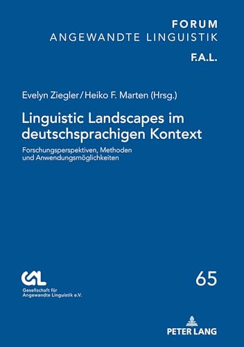Linguistic Landscapes im deutschsprachigen Kontext: Forschungsperspektiven, Methoden und Anwendungsmöglichkeiten (FORUM ANGEWANDTE LINGUISTIK – F.A.L., Band 65)