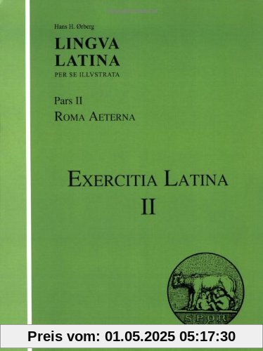 Lingva Latina Per Se Illvstrata: Pars II: Roma Aeterna: Exercitia Latina II: Exercitia Latina 11 Supplement for Part 11 (Lingua Latina)