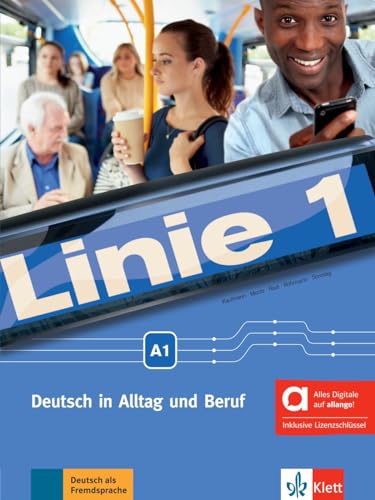 Linie 1 A1 - Hybride Ausgabe allango: Deutsch in Alltag und Beruf. Kurs- und Übungsbuch mit Audios und Videos inklusive Lizenzschlüssel allango (24 Monate) (Linie 1: Deutsch in Alltag und Beruf) von Klett Sprachen GmbH