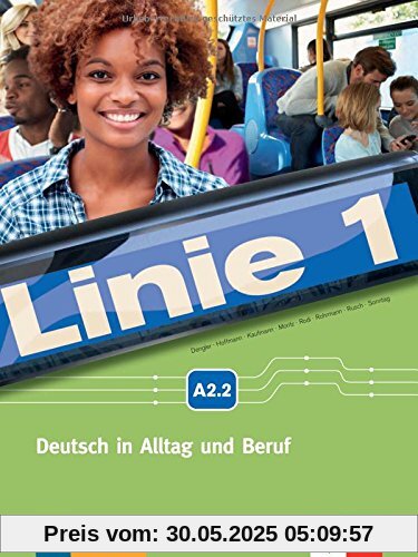 Linie 1 A2.2: Deutsch in Alltag und Beruf . Kurs- und Übungsbuch mit DVD-ROM Linie 1 A2.2: Deutsch in Alltag und Beruf . Kurs- und Übungsbuch mit DVD-ROM