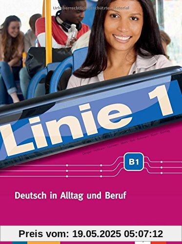 Linie 1 B1: Deutsch in Alltag und Beruf. Kurs- und Übungsbuch mit DVD-ROM (Linie 1 / Deutsch in Alltag und Beruf)