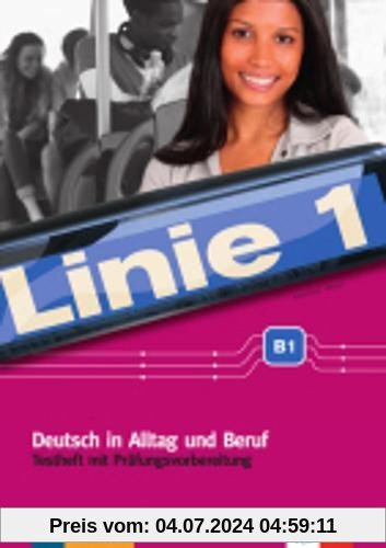 Linie 1 B1: Deutsch in Alltag und Beruf. Testheft mit Audio-CD (Linie 1 / Deutsch in Alltag und Beruf)