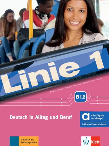 Linie 1 B1.2 - Hybride Ausgabe allango: Deutsch in Alltag und Beruf. Kurs- und Übungsbuch mit Audios und Videos inklusive Lizenzschlüssel allango (24 Monate) (Linie 1: Deutsch in Alltag und Beruf)