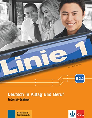 Linie 1 B2.2: Deutsch in Alltag und Beruf. Intensivtrainer (Linie 1: Deutsch in Alltag und Beruf)