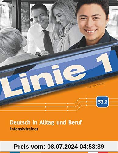 Linie 1 B2.2: Deutsch in Alltag und Beruf. Intensivtrainer Teil 2