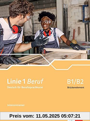 Linie 1 Beruf B1/B2 Brückenelement: Deutsch für Berufssprachkurse. Intensivtrainer (Linie 1 Beruf: Deutsch für Berufssprachkurse)
