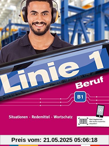 Linie 1 Beruf B1: Situationen, Redemittel, Wortschatz. Kurs- und Übungsbuch mit Audios