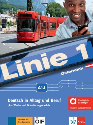 Linie 1 Österreich A1.1 – Hybride Ausgabe allango: Deutsch in Alltag und Beruf plus Werte- und Orientierungsmodulen. Kurs- und Übungsbuch mit Audios ... Beruf plus Werte- und Orientierungsmodule)