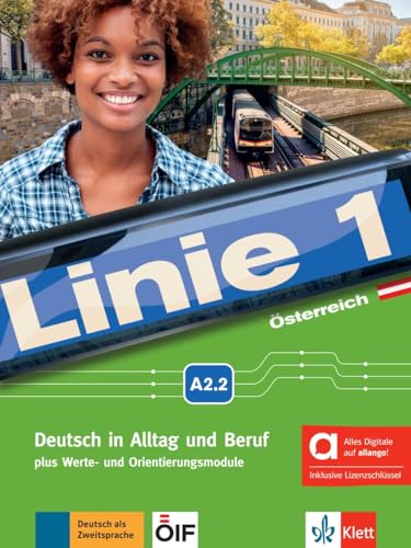 Linie 1 Österreich A2.2 – Hybride Ausgabe allango: Deutsch in Alltag und Beruf plus Werte- und Orientierungsmodulen. Kurs- und Übungsbuch mit Audios ... Beruf plus Werte- und Orientierungsmodule)