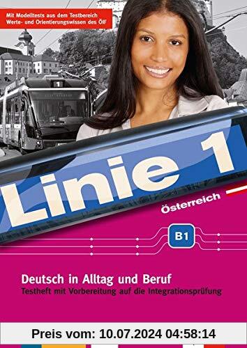 Linie 1 Österreich B1: Deutsch in Alltag und Beruf plus Werte- und Orientierungsmodulen. Testheft mit Prüfungsvorbereitung und Audio-CD (Linie 1 ... Beruf plus Werte- und Orientierungsmodule)