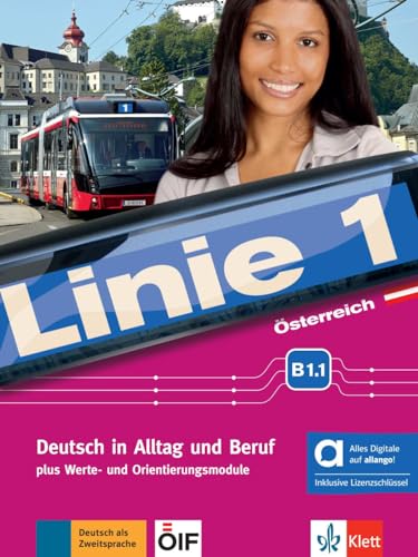 Linie 1 Österreich B1.1 – Hybride Ausgabe allango: Deutsch in Alltag und Beruf plus Werte- und Orientierungsmodulen. Kurs- und Übungsbuch mit Audios ... Beruf plus Werte- und Orientierungsmodule)