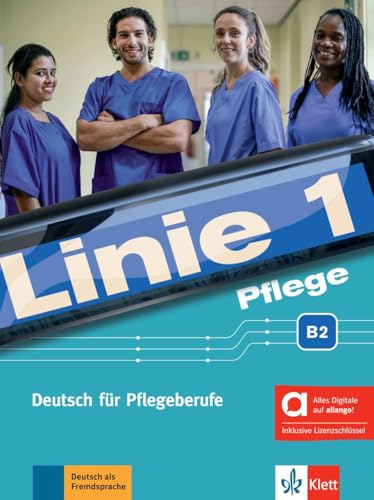Linie 1 Pflege B2 – Hybride Ausgabe allango: Deutsch für Pflegeberufe. Kurs- und Übungsbuch mit Audios inklusive Lizenzschlüssel allango (24 Monate) (Linie 1 Pflege: Deutsch für Pflegeberufe) von Klett Sprachen GmbH