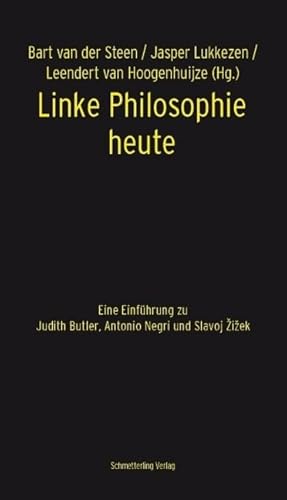 Linke Philosophie heute: Eine Einführung zu Judith Butler, Antonio Negri und Slavoj Zizek
