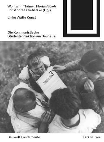 Linke Waffe Kunst: Die Kommunistische Studentenfraktion am Bauhaus (Bauwelt Fundamente, 175) von Birkhäuser