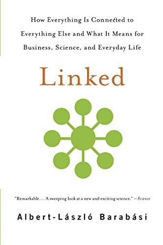 Linked: How Everything Is Connected to Everything Else and What It Means for Business, Science...
