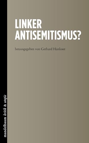 Linker Antisemitismus? (kritik & utopie) von Mandelbaum Verlag