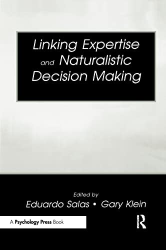 Linking Expertise and Naturalistic Decision Making: Research and Applications) (Expertise: Research and Applications)