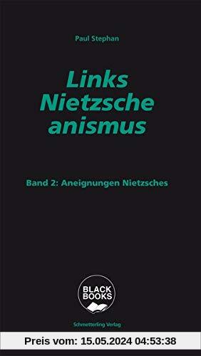Links-Nietzscheanismus: Band 2: Aneignungen Nietzsches (black books)