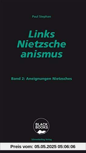 Links-Nietzscheanismus: Band 2: Aneignungen Nietzsches (black books)