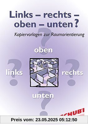 Links - rechts - oben - unten?: Kopiervorlagen zur Raumorientierung