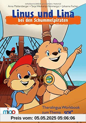Linus und Lina bei den Schummelpiraten: Theralingua Workbook zum Thema „SCH“