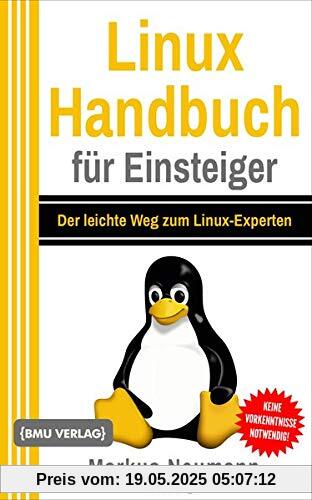Linux Handbuch für Einsteiger: Der leichte Weg zum Linux-Experten