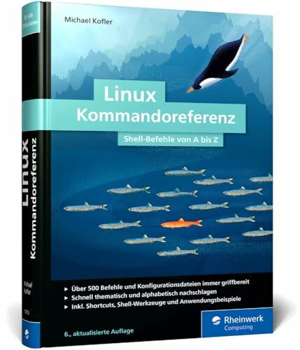 Linux Kommandoreferenz: Über 500 Shell-Befehle von A bis Z. Inkl. Spezial-Kommandos zum AWS, n... Linux Kommandoreferenz: Über 500 Shell-Befehle von A bis Z. Inkl. Spezial-Kommandos zum AWS, n...