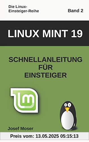 Linux Mint 19: Schnellanleitung für Einsteiger (Die Linux-Einsteiger-Reihe, Band 2)
