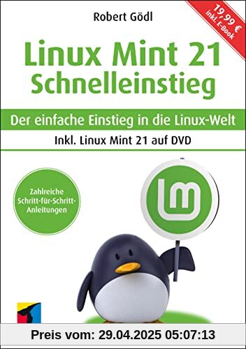 Linux Mint 21 - Schnelleinstieg: Der einfache Einstieg in die Linux-Welt. Inkl. Linux Mint 21 auf DVD und inkl. E-Book (mitp Schnelleinstieg)