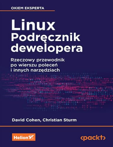 Linux Podręcznik dewelopera Rzeczowy przewodnik po wierszu poleceń i innych narzędziach Linux Podręcznik dewelopera Rzeczowy przewodnik po wierszu poleceń i innych narzędziach von Helion