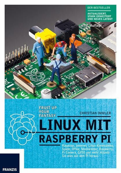 Linux mit Raspberry Pi: Raspian, Internet, Linux-Kommandos, Spiele, Office, Mediacenter, Raspb... Linux mit Raspberry Pi: Raspian, Internet, Linux-Kommandos, Spiele, Office, Mediacenter, Raspb...