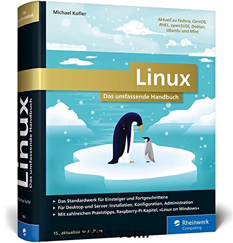 Linux: Das Must-have für alle Linuxer. Für Desktop und Server. Mit zahlreichen Praxistipps zu Installation, Konfiguration, Administration und Linux on Windows. Inkl. Raspberry-Pi-Kapitel