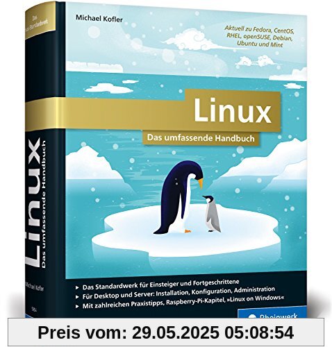 Linux: Das Must-have für alle Linuxer. Für Desktop und Server. Mit zahlreichen Praxistipps zu Installation, Konfiguration, Administration und Linux on Windows. Inkl. Raspberry-Pi-Kapitel