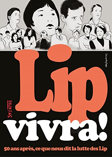 Lip vivra! 50 ans après, ce que nous dit la lutte des Lip: 50 ans après, ce que nous dit la lutte des Lip