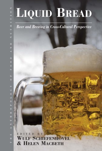 Liquid Bread: Beer and Brewing in Cross-Cultural Perspective (The Anthropology of Food and Nutrition, Band 7)