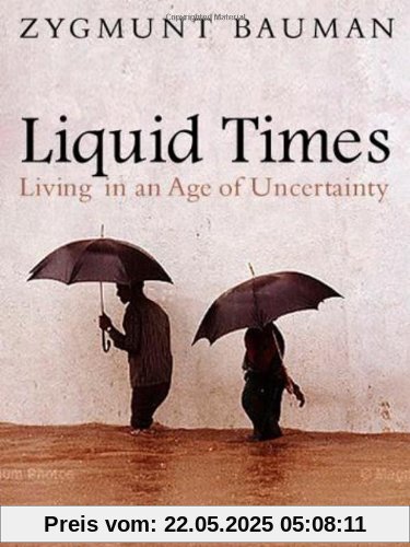 Liquid Times: Living in an Age of Uncertainty
