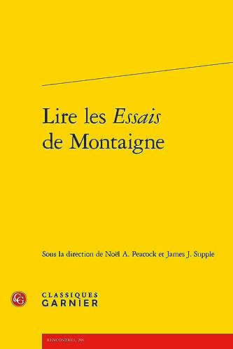 Lire Les Essais De Montaigne (Colloques, congres et conferences sur la Renaissance europeenne, 26, Band 26)