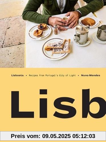 Lisboeta: A Cookbook from Portugal's City of Light Lisboeta: A Cookbook from Portugal's City of Light