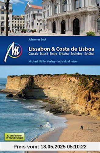 Lissabon & Costa de Lisboa Reiseführer Michael Müller Verlag: Cascais, Estoril, Sintra, Ericeira, Sesimbra, Setúbal