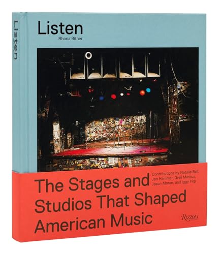 Listen: The Stages and Studios That Shaped American Music von Rizzoli