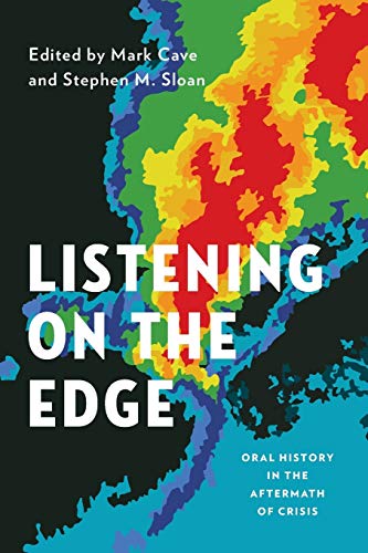Listening on the Edge: Oral History In The Aftermath Of Crisis (Oxford Oral History)