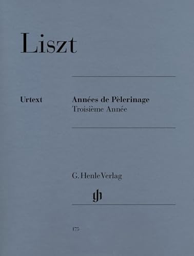 Liszt, Franz - Années de pèlerinage, Troisième Année: Besetzung: Klavier zu zwei Händen (G. Henle Urtext-Ausgabe)