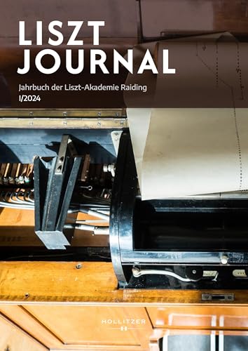 Liszt Journal: Jahrbuch der Liszt Akademie Raiding, I/2025 von Hollitzer Wissenschaftsverlag